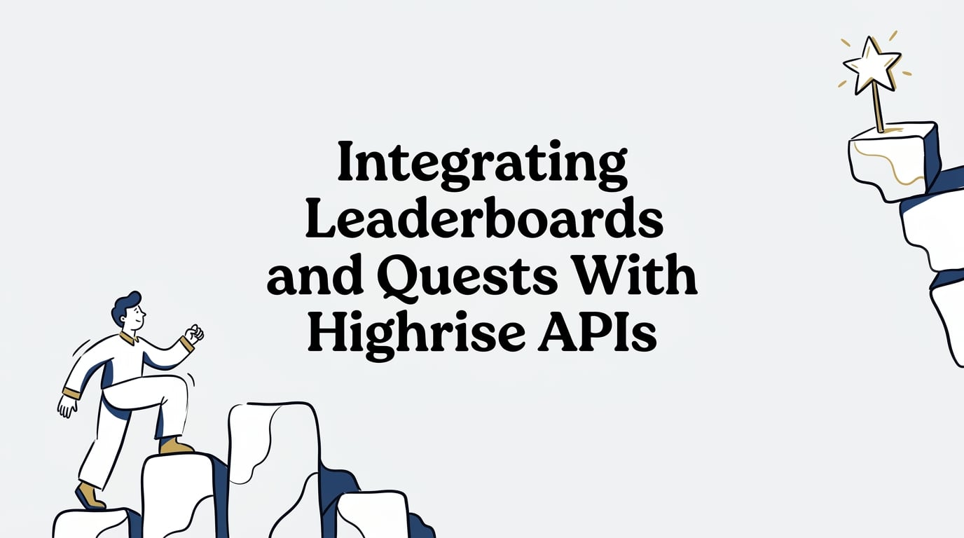 Integrating Leaderboards and Quests With Highrise APIs: 2026