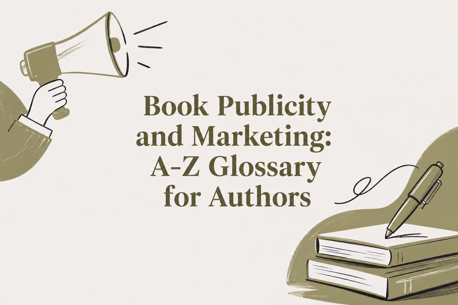 Book Publicity and Marketing: 2026 A-Z Glossary for Authors