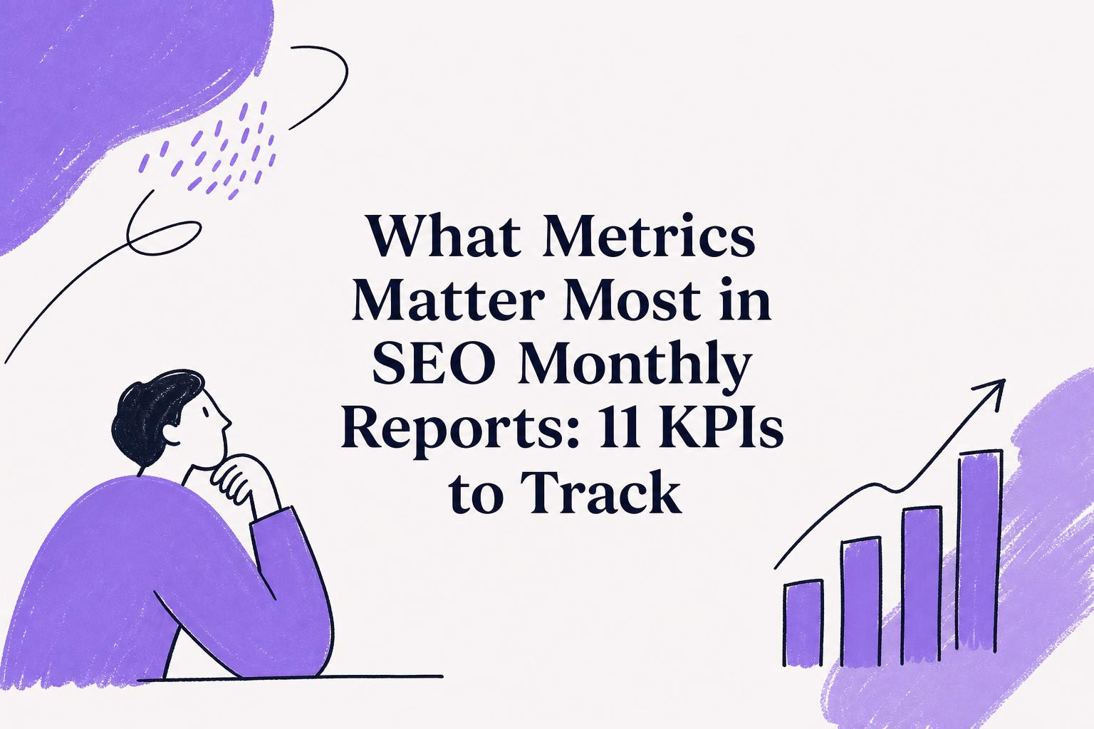 what metrics matter most in seo monthly reports