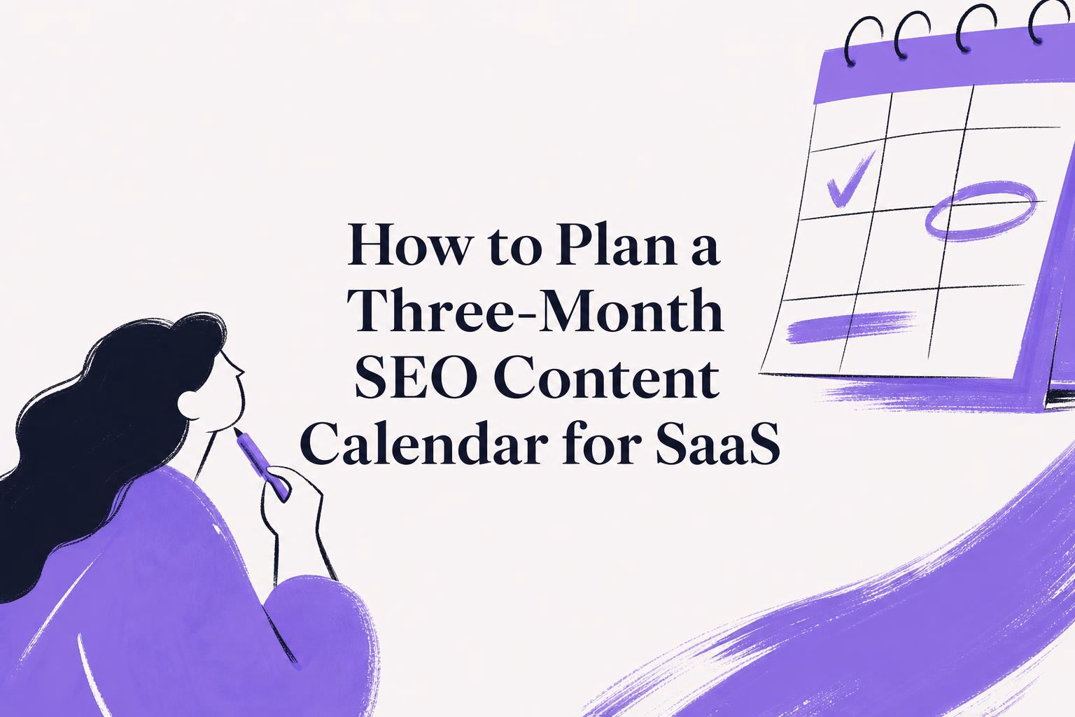 how to plan a three-month seo content calendar for saas