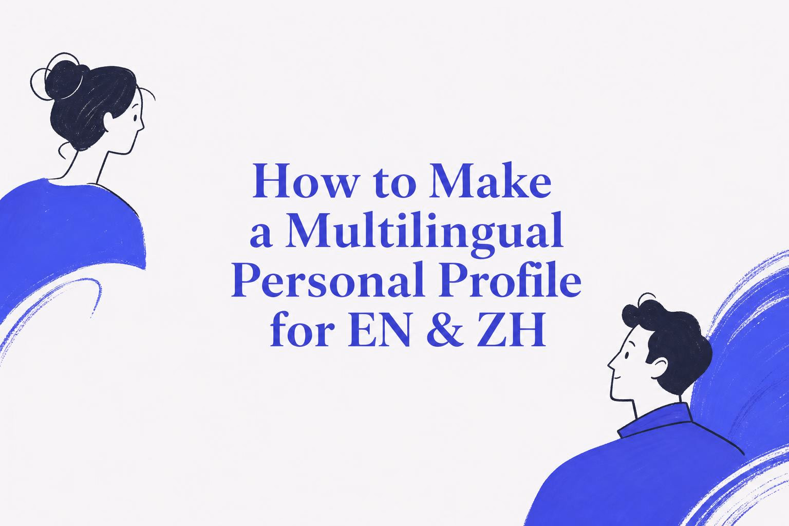 how to make a multilingual personal profile for english and chinese audiences