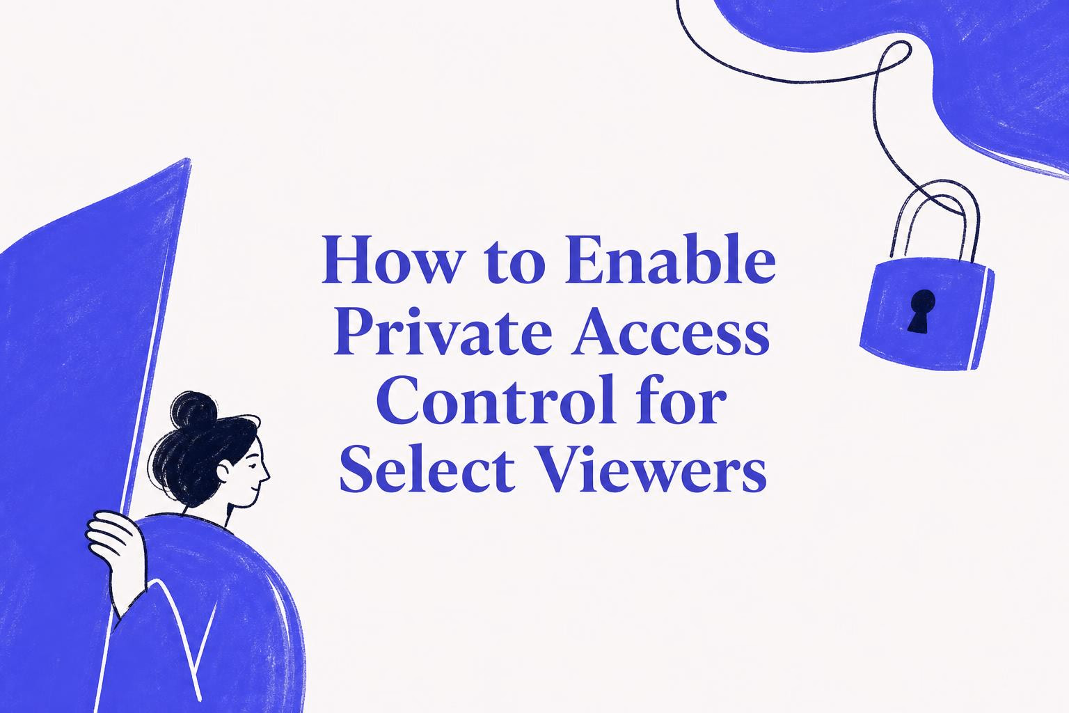how to enable private access control for select viewers