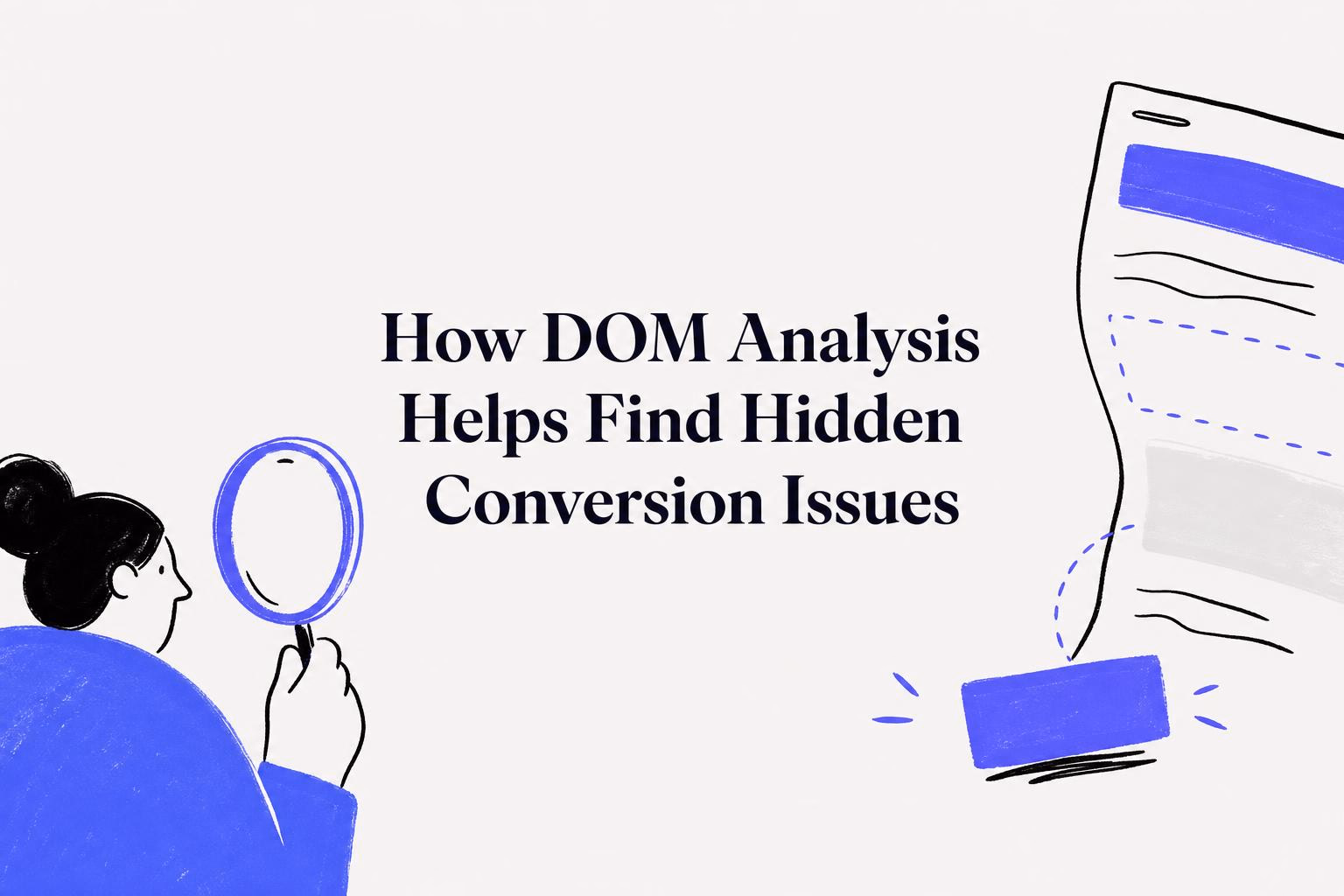 how dom analysis helps find hidden conversion issues